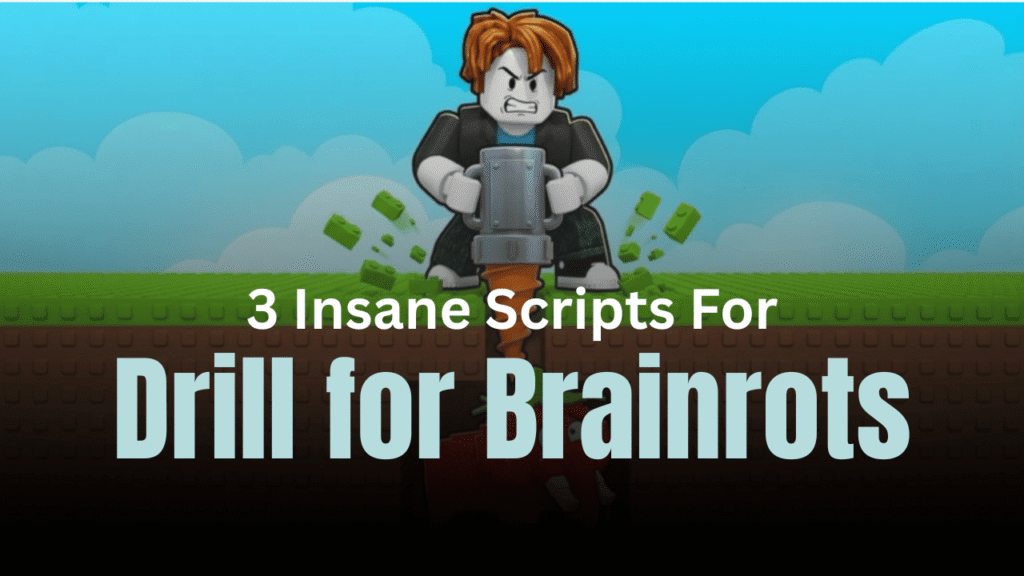 3 Insane Drill for Brainrots Scripts