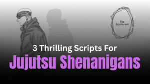 3 Thrilling Jujutsu Shenanigans Scripts