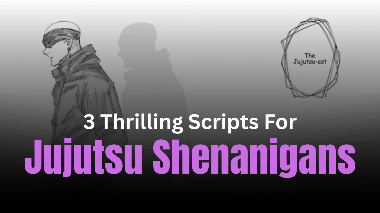 3 Thrilling Jujutsu Shenanigans Scripts