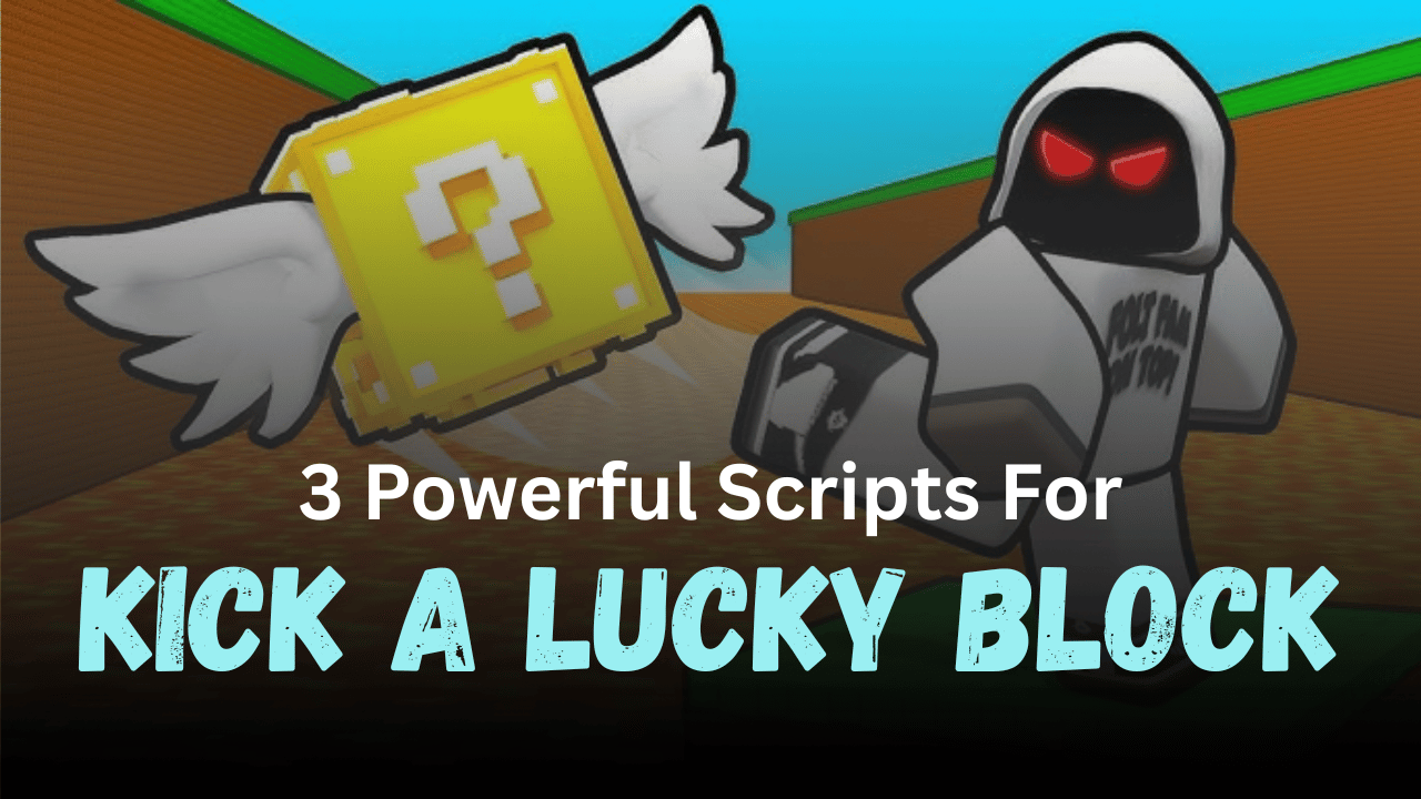 3 Powerful Kick a Lucky Block Scripts