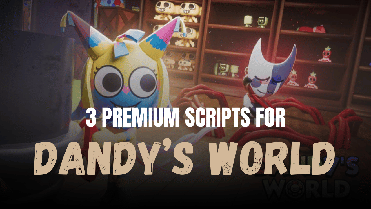 3 Premium Dandy’s World Scripts