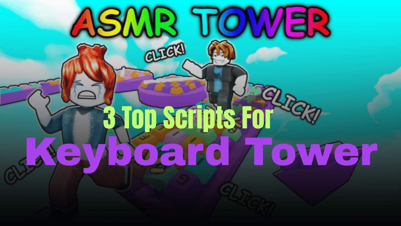 3 Top Keyboard Tower Scripts