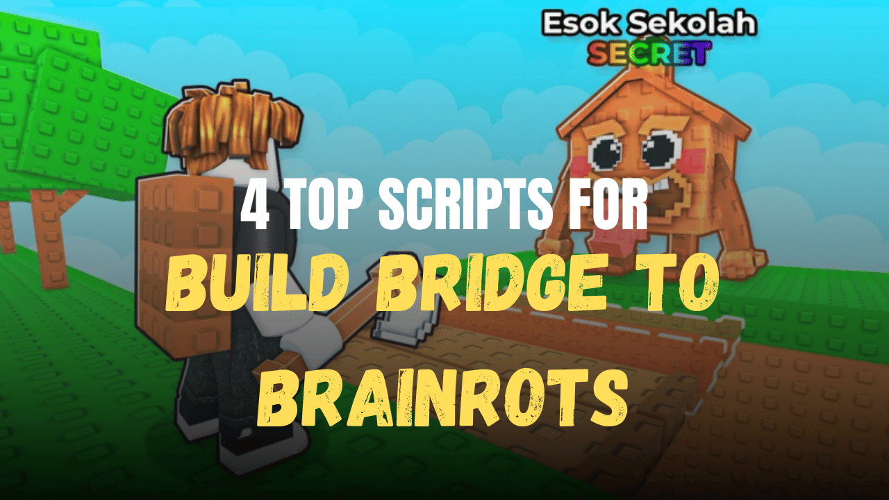 4 Top Build Bridge to Brainrots Scripts