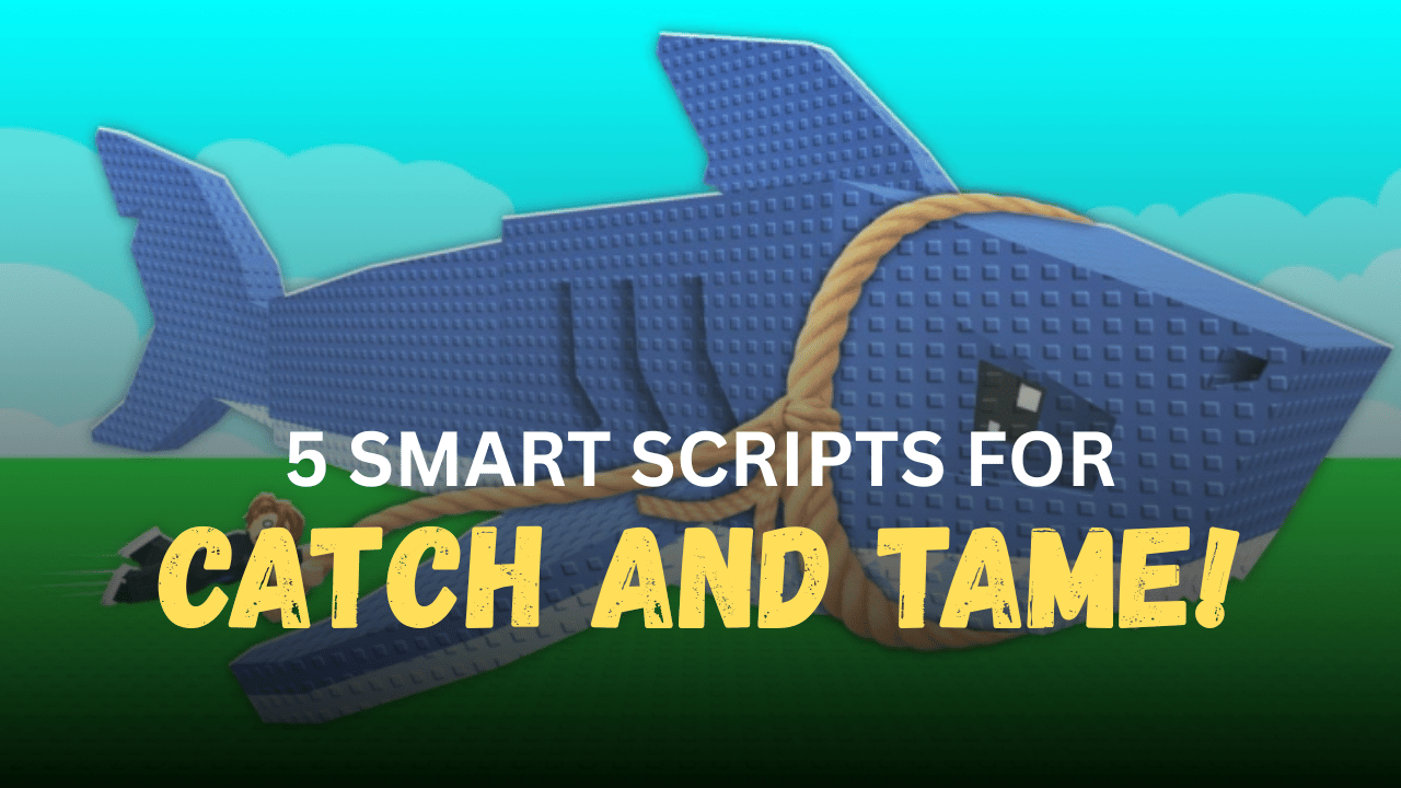 5 Smart Catch And Tame! Scripts