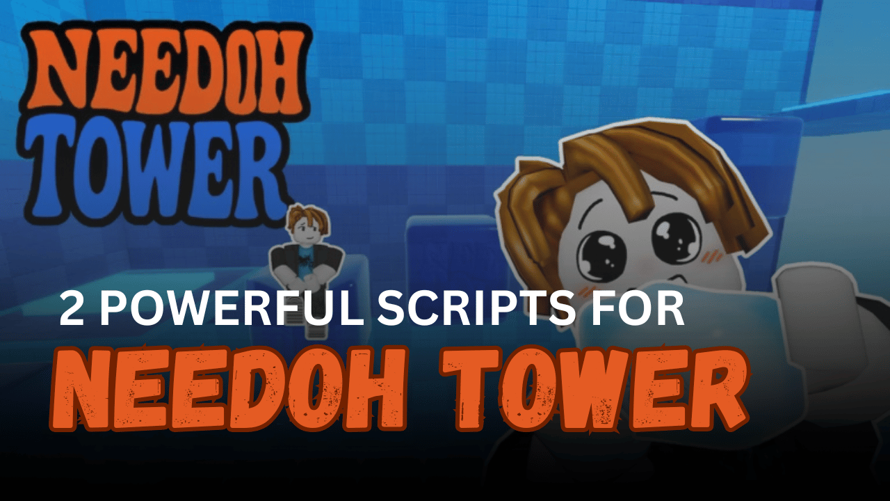 2 Powerful Needoh Tower Scripts