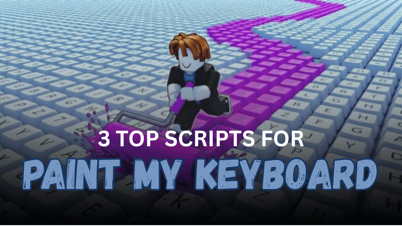 3 Top Paint My Keyboard Scripts - Auto Farm, Auto Paint, Auto Upgrade & Auto Rebirth