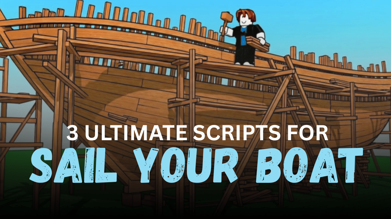 3 Ultimate Sail Your Boat Scripts