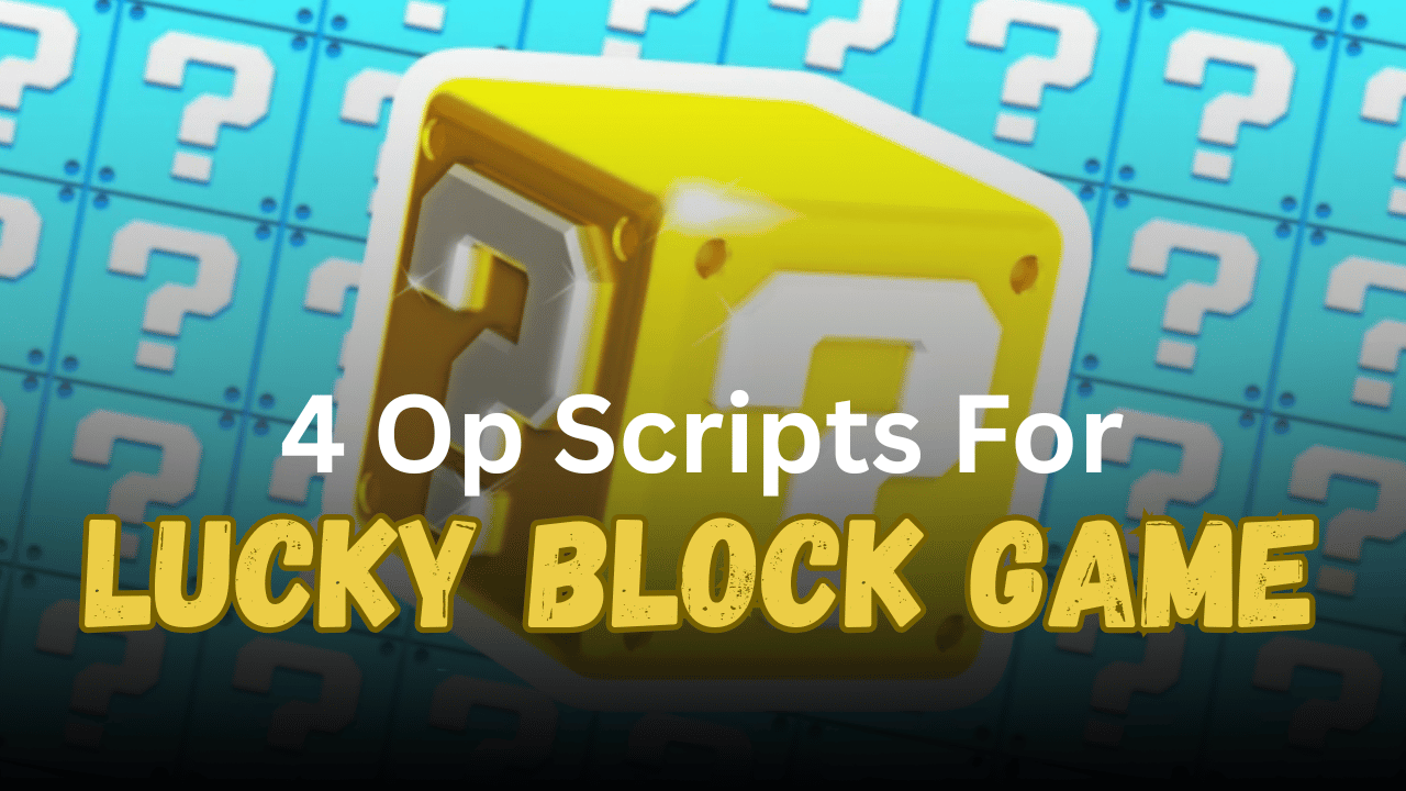 4 Op Lucky Block Game Scripts