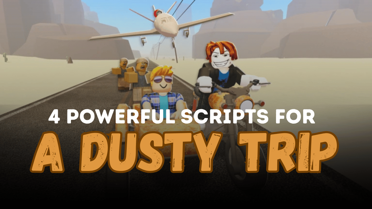 4 Powerful A Dusty Trip Scripts