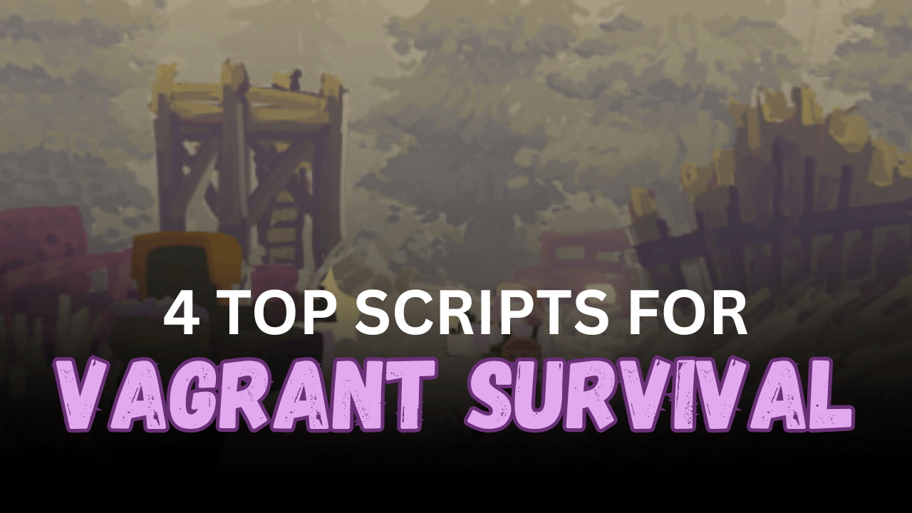 4 Top Vagrant Survival Scripts - ESP, Silent Aim, Auto Lock & Combat Enhancements