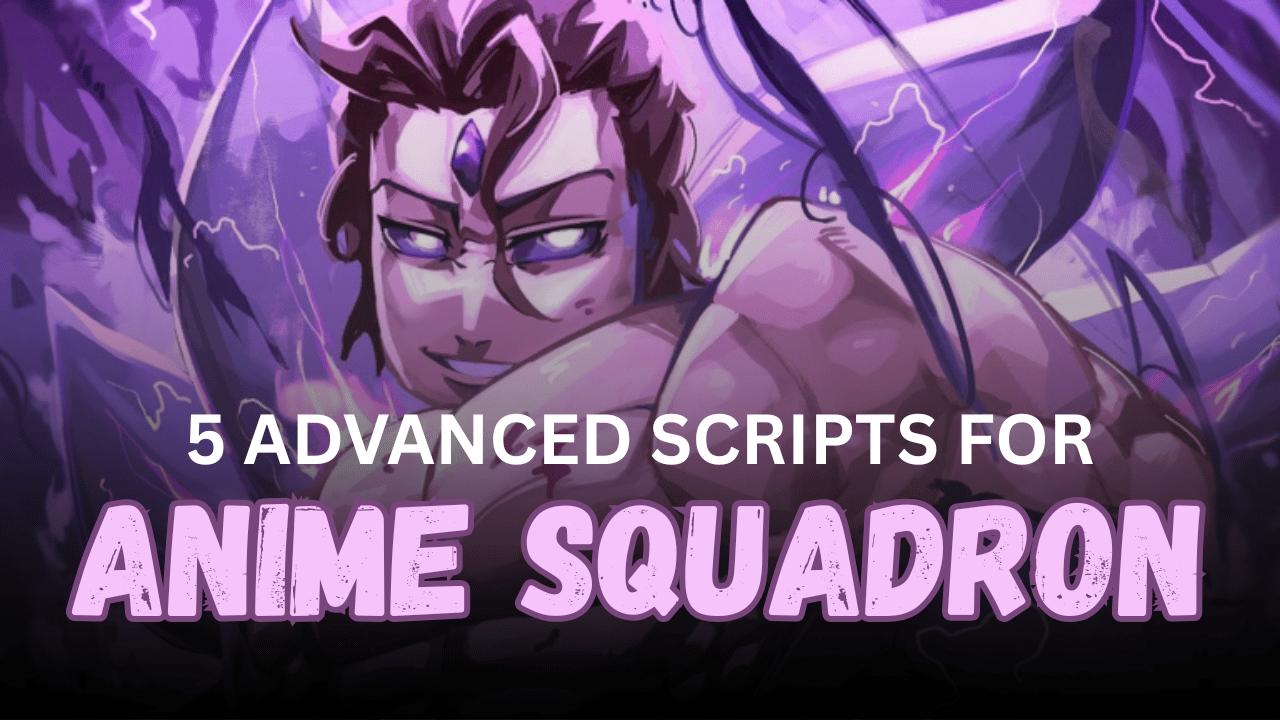 5 Advanced Anime Squadron Scripts