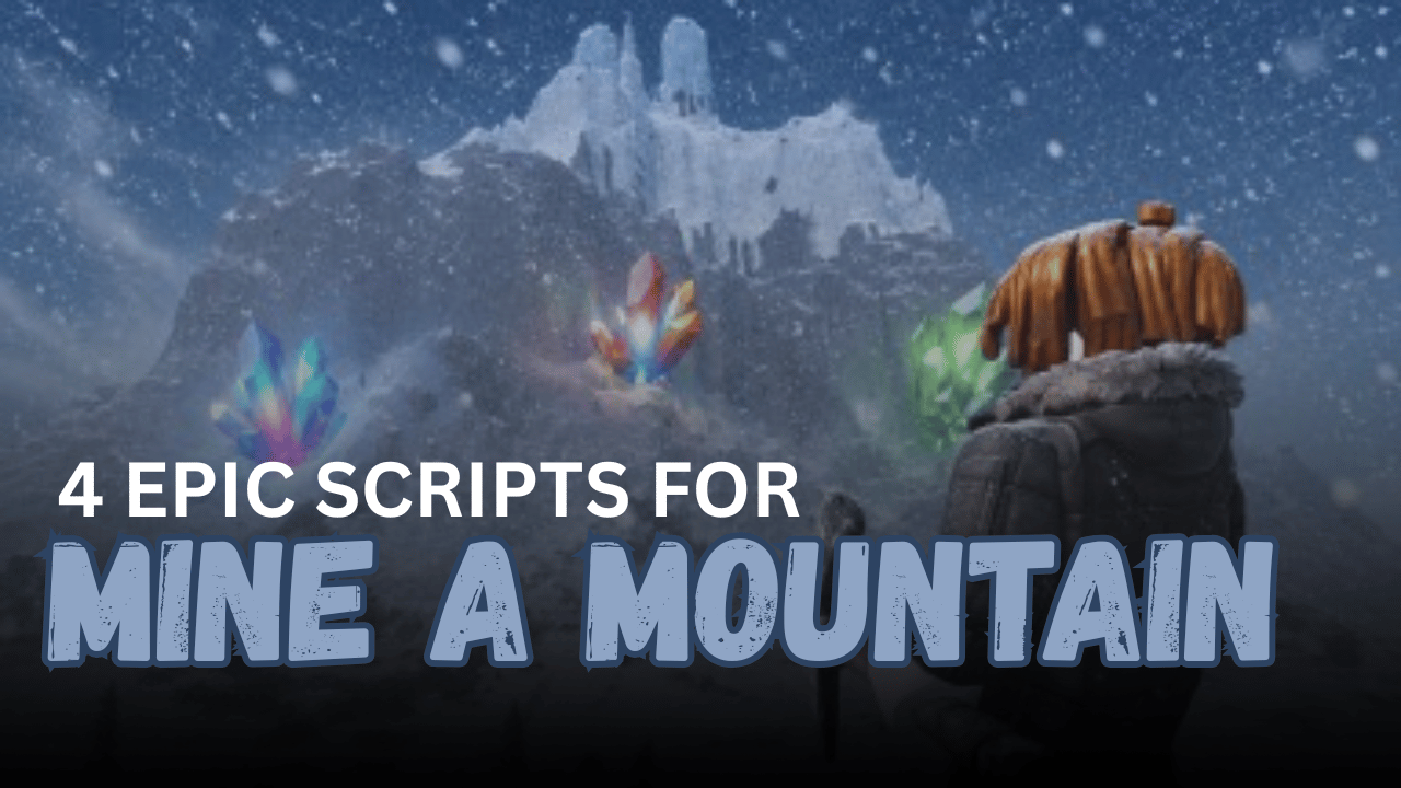 4 Epic Mine a Mountain Scripts – Auto Mine, Auto Collect & Auto Upgrade