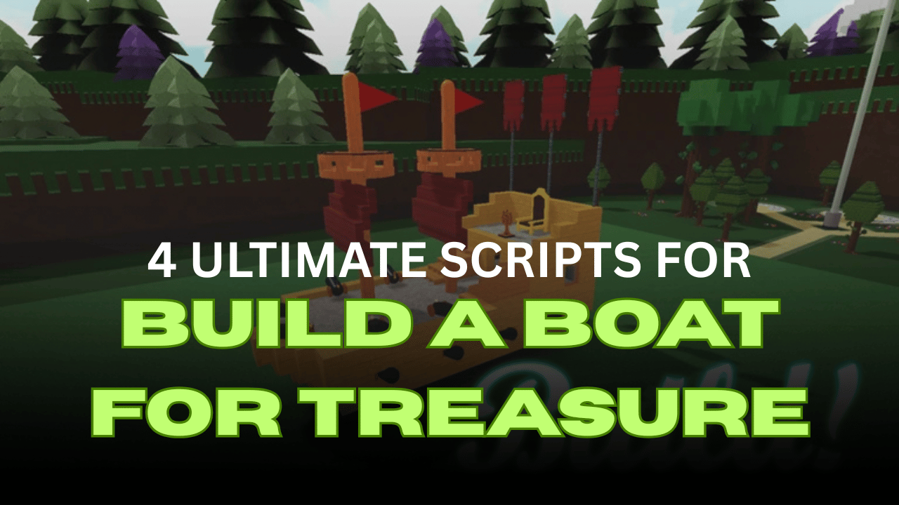 4 Ultimate Build A Boat For Treasure Scripts – Auto Farm Gold, Auto Build & More