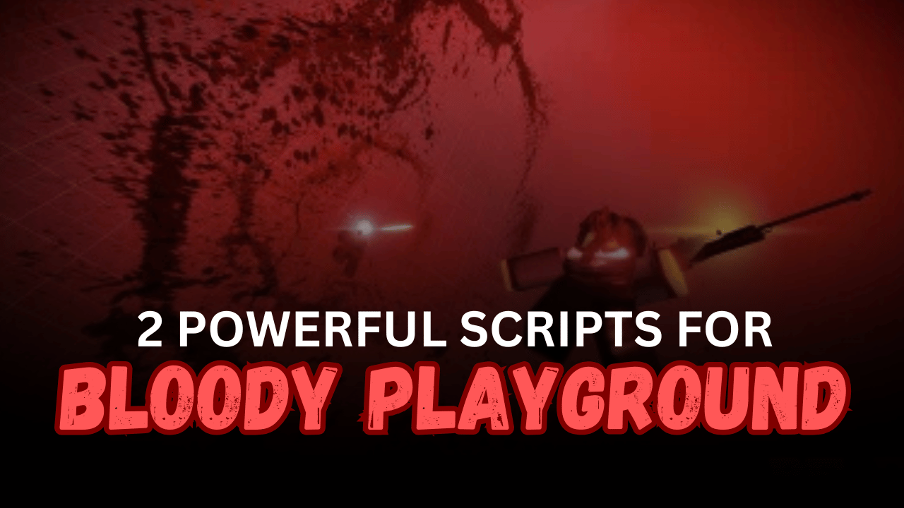 2 Powerful Bloody Playground Scripts – Auto Kill, ESP, Aimbot, Fly & Melee Damage