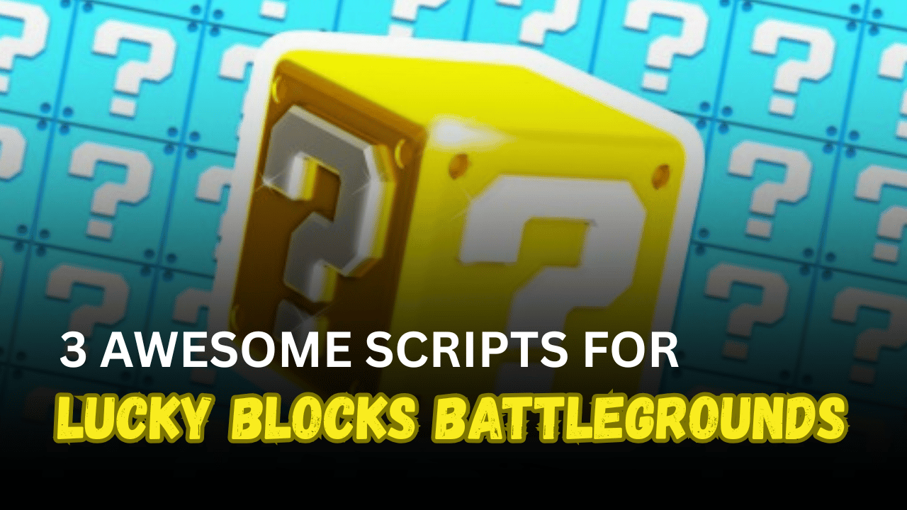 3 Awesome LUCKY BLOCKS Battlegrounds Scripts – Lucky Blocks, Fly, Noclip & Player Controls