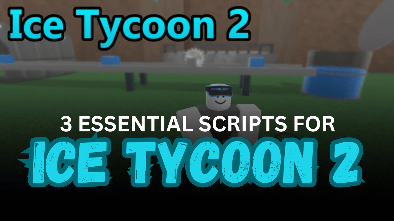 3 Essential Ice Tycoon 2 Scripts – Auto Buy, Auto Scoop & Faster Progression