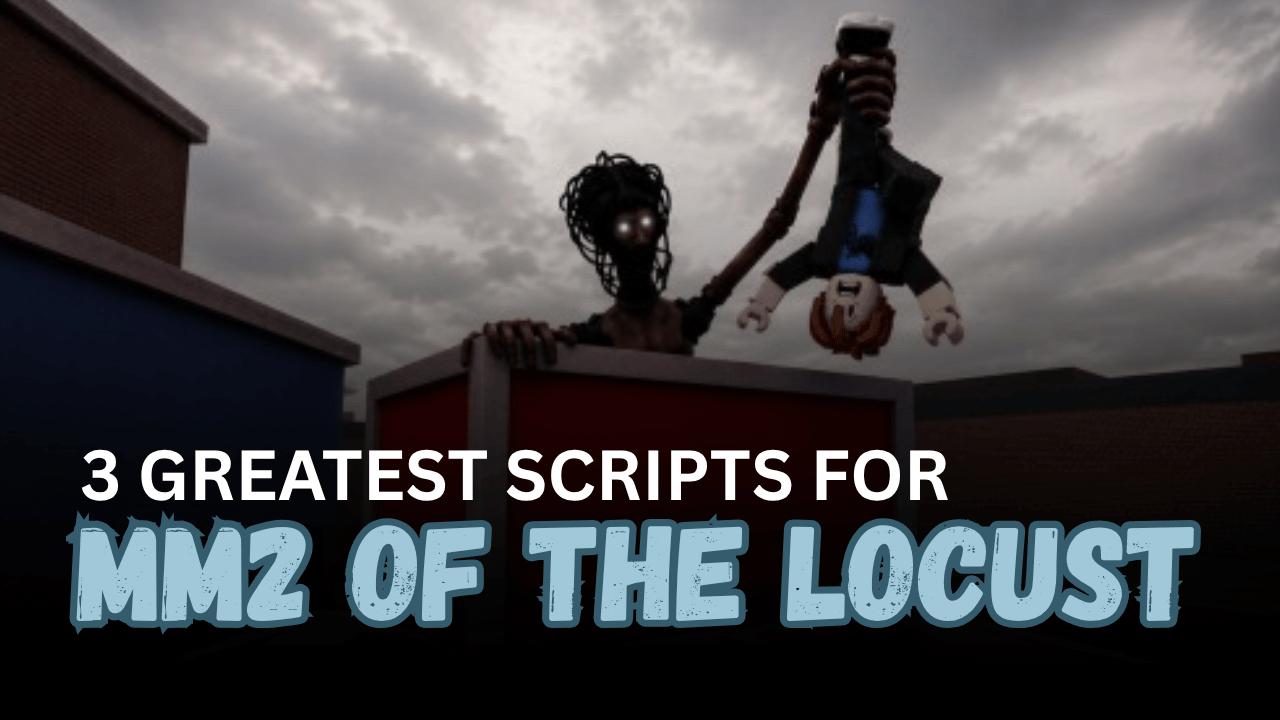 3 Greatest MM2 of The Locust Scripts - Role ESP, Auto Grab Gun & Monster Farming