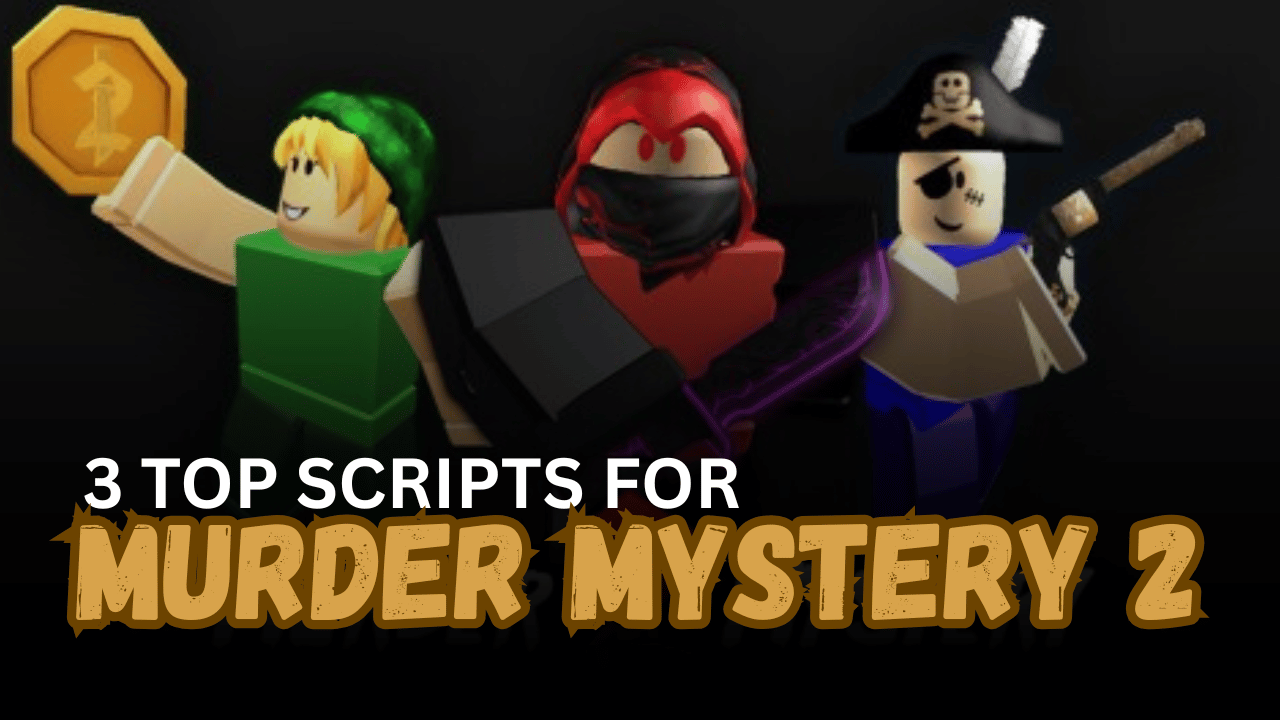 3 Top Murder Mystery 2 Scripts – Silent Aim, ESP, Auto Farm & More