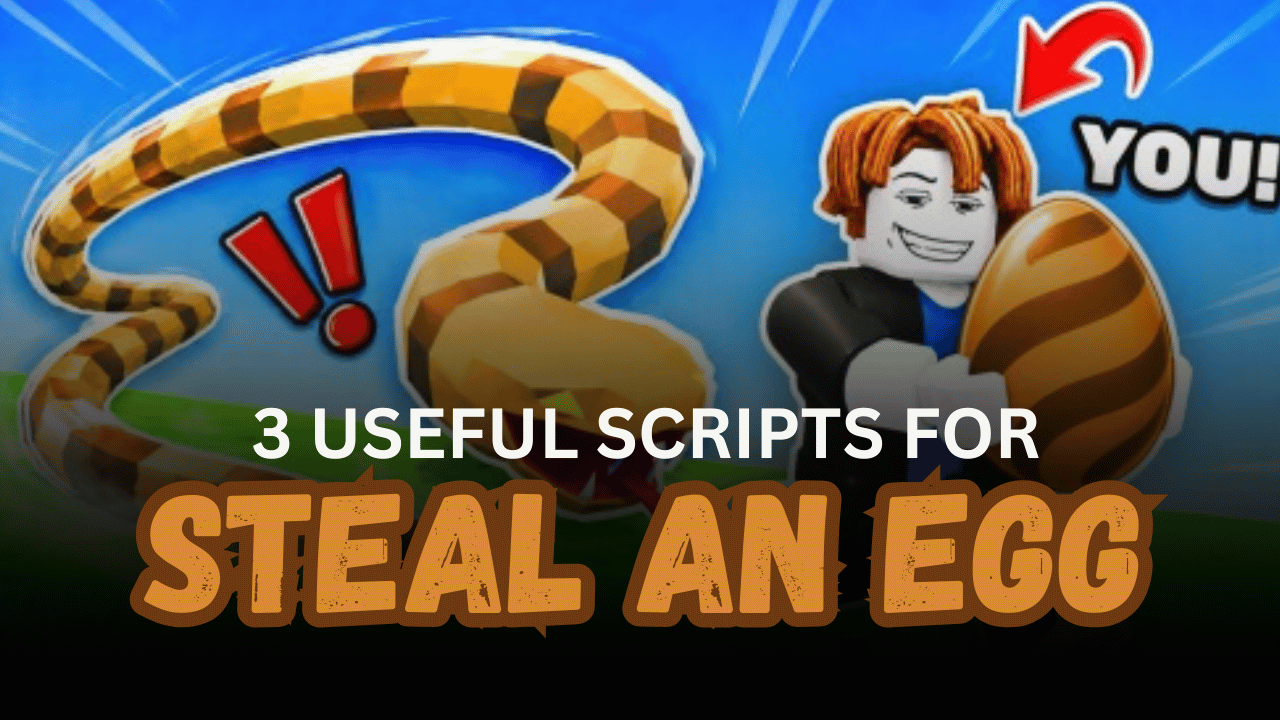3 Useful Steal an Egg Scripts - Instant Steal, Auto Eggs, ESP, Fly & More