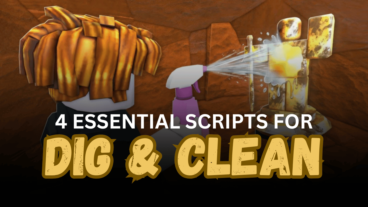 4 Essential Dig & Clean Scripts - Auto Dig, Clean, Sell, ESP & More