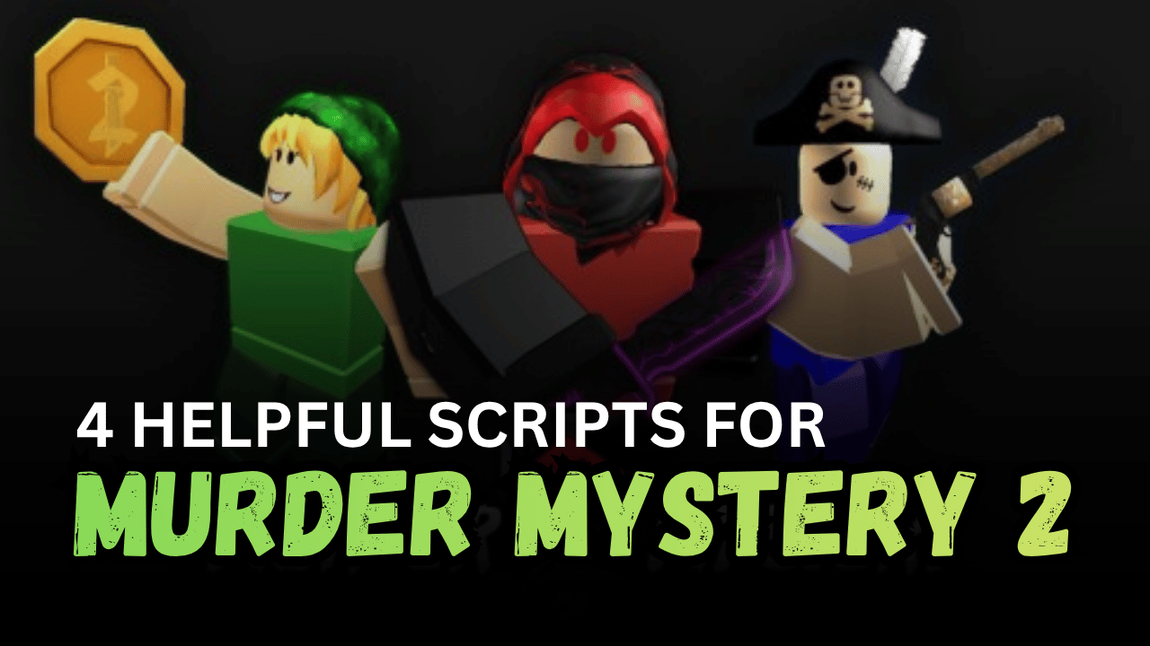 4 Helpful Murder Mystery 2 Scripts - Auto Farm, Aim Lock, ESP & More